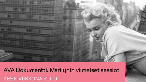 AVA Dokumentti: Marilynin viimeiset sessiot
